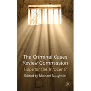 The Criminal Cases Review Commission Hope for the Innocent?,9780230219380 The Criminal Cases Review Commission Hope for the Innocent?,9780230219380