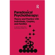 Paradoxical Psychotherapy: Theory & Practice With Individuals Couples & Families,9781138009400 Paradoxical Psychotherapy: Theory & Practice With Individuals Couples & Families,9781138009400
