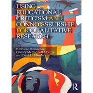 Using Educational Criticism and Connoisseurship for Qualitative Research,9781315559421 Using Educational Criticism and Connoisseurship for Qualitative Research,9781315559421