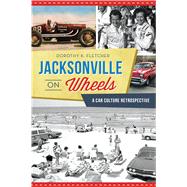 Jacksonville on Wheels,9781625859433 Jacksonville on Wheels,9781625859433