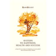 10 STEPS TO HAPPINESS, HEALTH AND SUCCESS,9798765249437 10 STEPS TO HAPPINESS, HEALTH AND SUCCESS,9798765249437