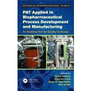 PAT Applied in Biopharmaceutical Process Development and Manufacturing: An Enabling Tool for Quality-by-Design,9781439829455 PAT Applied in Biopharmaceutical Process Development and Manufacturing: An Enabling Tool for Quality-by-Design,9781439829455