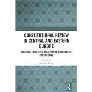 Constitutional Review in Central and Eastern Europe,9781003399483 Constitutional Review in Central and Eastern Europe,9781003399483