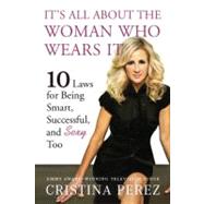 It's All about the Woman Who Wears It : 10 Laws for Being Smart, Successful and Sexy Too,9780451229496 It's All about the Woman Who Wears It : 10 Laws for Being Smart, Successful and Sexy Too,9780451229496