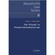 The “Private” in Private International Law,9789462369498 The “Private” in Private International Law,9789462369498