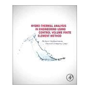 Hydrothermal Analysis in Engineering Using Control Volume Finite Element Method,9780128029503 Hydrothermal Analysis in Engineering Using Control Volume Finite Element Method,9780128029503