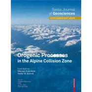 Orogenic Processes in the Alpine Collision Zone,9783764399511 Orogenic Processes in the Alpine Collision Zone,9783764399511