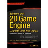 Build Your Own 2d Game Engine and Create Great Web Games,9781484209530 Build Your Own 2d Game Engine and Create Great Web Games,9781484209530
