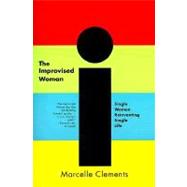 The Improvised Woman Single Women Reinventing Single Life,9780393319538 The Improvised Woman Single Women Reinventing Single Life,9780393319538