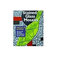 Stained Glass Mosaics Projects & Patterns,9781895569544 Stained Glass Mosaics Projects & Patterns,9781895569544