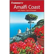 Frommer's<sup>®</sup> The Amalfi Coast with Naples, Capri & Pompeii, 2nd Edition,9780470209547 Frommer's<sup>®</sup> The Amalfi Coast with Naples, Capri & Pompeii, 2nd Edition,9780470209547