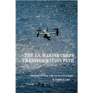 The U.S. Marine Corps Transformation Path Preparing for the High-End Fight,9781667819570 The U.S. Marine Corps Transformation Path Preparing for the High-End Fight,9781667819570