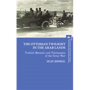 The Ottoman Twilight in the Arab Lands,9781618119575 The Ottoman Twilight in the Arab Lands,9781618119575