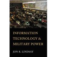 Information Technology and Military Power,9781501749582 Information Technology and Military Power,9781501749582
