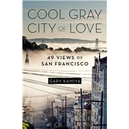 Cool Gray City of Love 49 Views of San Francisco,9781608199600 Cool Gray City of Love 49 Views of San Francisco,9781608199600