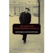 The Legacy of Avery Cardinal Dulles, S.J. His Words and His Witness,9780823239603 The Legacy of Avery Cardinal Dulles, S.J. His Words and His Witness,9780823239603
