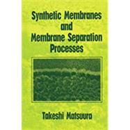 Synthetic Membranes and Membrane Separation Processes,9780367449612 Synthetic Membranes and Membrane Separation Processes,9780367449612
