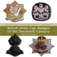 British Army Cap Badges of the Twentieth Century,9781861269614 British Army Cap Badges of the Twentieth Century,9781861269614