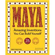 MAYA Amazing Inventions You Can Build Yourself,9781936749614 MAYA Amazing Inventions You Can Build Yourself,9781936749614