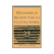 Mesoamerican Architecture As a Cultural Symbol,9780195079616 Mesoamerican Architecture As a Cultural Symbol,9780195079616