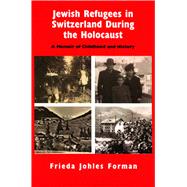 Jewish Refugees in Switzerland during the Holocaust A Memoir of Childhood and History,9780853039617 Jewish Refugees in Switzerland during the Holocaust A Memoir of Childhood and History,9780853039617