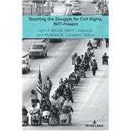 Teaching the Struggle for Civil Rights, 1977-Present,9781433189623 Teaching the Struggle for Civil Rights, 1977-Present,9781433189623