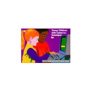 Young Children : Active Learners in a Technological Age,9780935989632 Young Children : Active Learners in a Technological Age,9780935989632