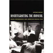 Disintegrating the Musical,9780822329633 Disintegrating the Musical,9780822329633