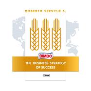 Bimbo. The Business Strategy of Success,9786075579641 Bimbo. The Business Strategy of Success,9786075579641