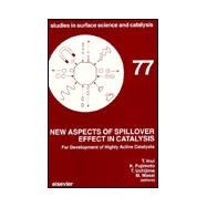 New Aspects of Spillover Effect in Catalysis: For Development of Highly Active Catalysts : Proceedings of the Third International Conference on Spill,9780444899644 New Aspects of Spillover Effect in Catalysis: For Development of Highly Active Catalysts : Proceedings of the Third International Conference on Spill,9780444899644