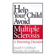 Help Your Child Avoid Multiple Sclerosis : A Parenting Decision,9780966909661 Help Your Child Avoid Multiple Sclerosis : A Parenting Decision,9780966909661