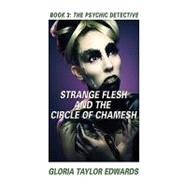 STRANGE FLESH and the CIRCLE of CHAMESH : Book III the Psychic Detective,9781601459664 STRANGE FLESH and the CIRCLE of CHAMESH : Book III the Psychic Detective,9781601459664