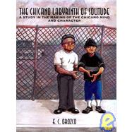 The Chicano Labyrinth of Solitude: A Study in the Making of the Chicano Mind and Character,9780787219666 The Chicano Labyrinth of Solitude: A Study in the Making of the Chicano Mind and Character,9780787219666