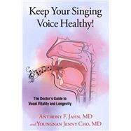 Keep Your Singing Voice Healthy! The Doctor's Guide to Vocal Vitality and Longevity,9780197629673 Keep Your Singing Voice Healthy! The Doctor's Guide to Vocal Vitality and Longevity,9780197629673