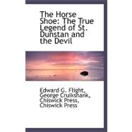 The Horse Shoe: The True Legend of St. Dunstan and the Devil,9781103839681 The Horse Shoe: The True Legend of St. Dunstan and the Devil,9781103839681