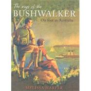 The Ways of the Bushwalker On Foot in Australia,9780868409689 The Ways of the Bushwalker On Foot in Australia,9780868409689