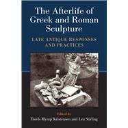 The Afterlife of Greek and Roman Sculpture,9780472119691 The Afterlife of Greek and Roman Sculpture,9780472119691