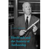 Hitchcock & the Anxiety of Authorship,9781137309693 Hitchcock & the Anxiety of Authorship,9781137309693