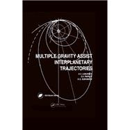 Multiple Gravity Assist Interplanetary Trajectories,9781351429696 Multiple Gravity Assist Interplanetary Trajectories,9781351429696