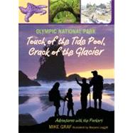 Olympic National Park: Touch of the Tide Pool, Crack of the Glacier,9780762779697 Olympic National Park: Touch of the Tide Pool, Crack of the Glacier,9780762779697