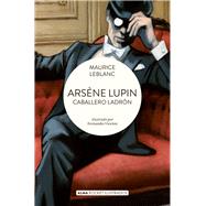Arsène Lupin, caballero ladrón / Arsène Lupin, gentleman thief,9788419599698 Arsène Lupin, caballero ladrón / Arsène Lupin, gentleman thief,9788419599698