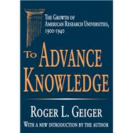 To Advance Knowledge: The Growth of American Research Universities, 1900-1940,9781138539709 To Advance Knowledge: The Growth of American Research Universities, 1900-1940,9781138539709