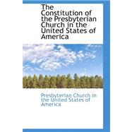 The Constitution of the Presbyterian Church in the United States of America,9780559199714 The Constitution of the Presbyterian Church in the United States of America,9780559199714