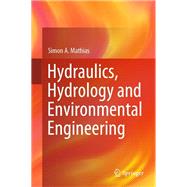 Hydraulics, Hydrology and Environmental Engineering,9783031419720 Hydraulics, Hydrology and Environmental Engineering,9783031419720