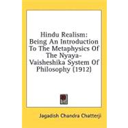 Hindu Realism : Being an Introduction to the Metaphysics of the Nyaya-Vaisheshika System of Philosophy (1912),9781436579742 Hindu Realism : Being an Introduction to the Metaphysics of the Nyaya-Vaisheshika System of Philosophy (1912),9781436579742