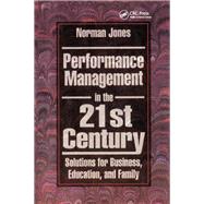 Performance Management in the 21st Century: Solutions for Business, Education, and Family,9781138409750 Performance Management in the 21st Century: Solutions for Business, Education, and Family,9781138409750