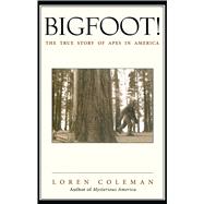 Bigfoot! The True Story of Apes in America,9780743469753 Bigfoot! The True Story of Apes in America,9780743469753