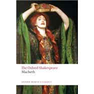 The Tragedy of Macbeth: The Oxford Shakespeare,9780191009754 The Tragedy of Macbeth: The Oxford Shakespeare,9780191009754