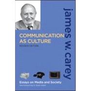 Communication as Culture, Revised Edition: Essays on Media and Society,9780415989756 Communication as Culture, Revised Edition: Essays on Media and Society,9780415989756