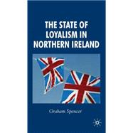 The State of Loyalism in Northern Ireland,9781403989758 The State of Loyalism in Northern Ireland,9781403989758